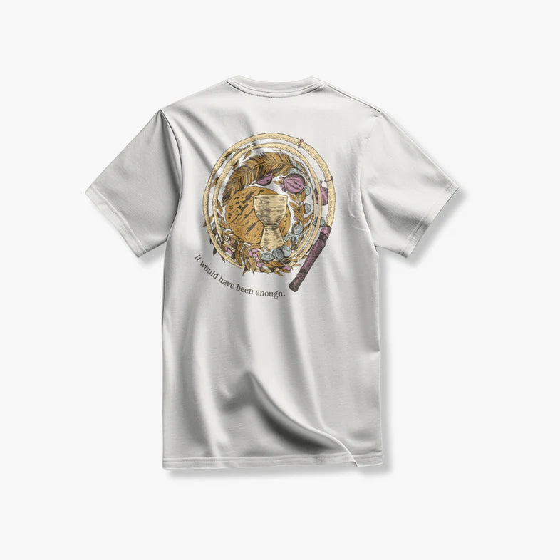 It Would've Been Enough TShirt