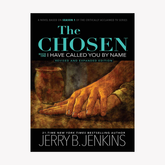 The Chosen: I Have Called You By Name Book 1 (Revised and Expanded Edition)