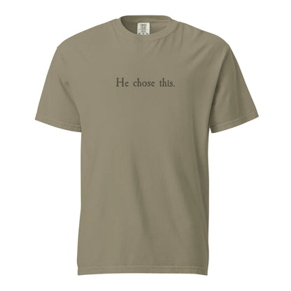 He Chose This T-Shirt (Limited Edition) - Pre-Order