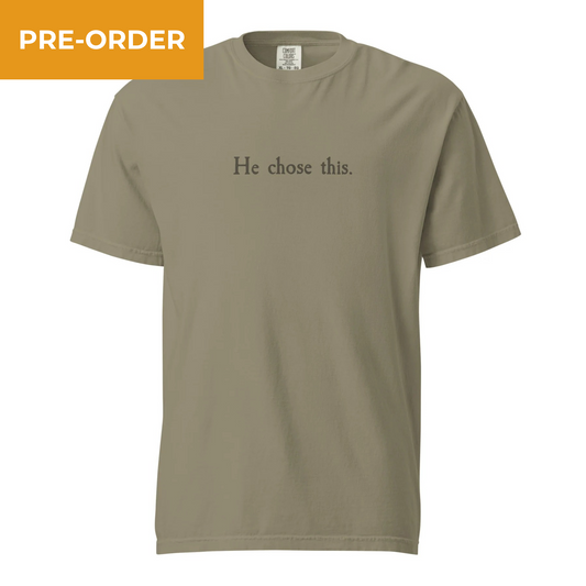 He Chose This T-Shirt (Limited Edition) - Pre-Order